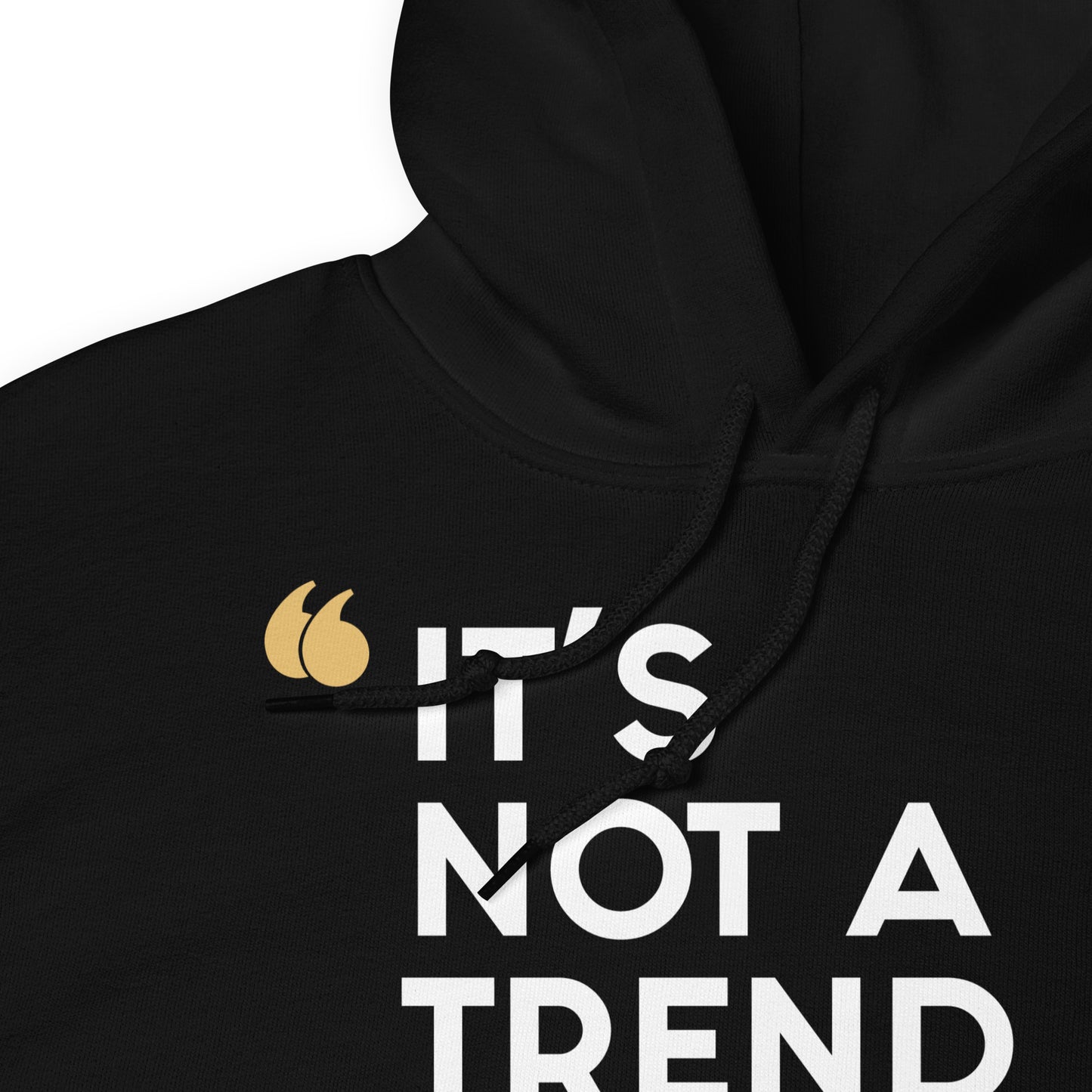 Hoodie - It’s Not A Trend