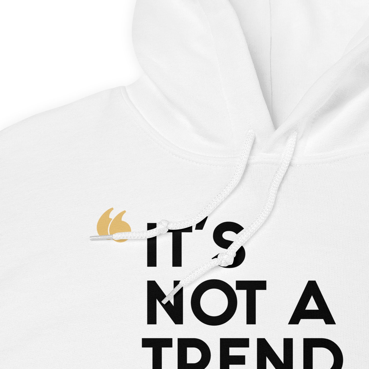 Hoodie - It’s Not A Trend